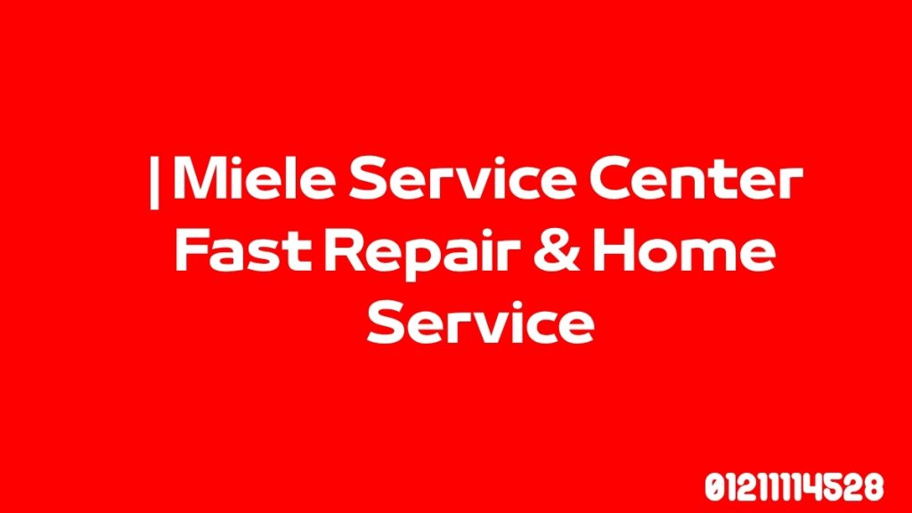 Miele Service Center | Fast Repair & Home Service